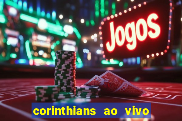 corinthians ao vivo multi multicanal